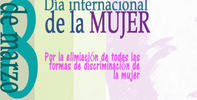 DIA INTERNACIONAL DE LA MUJER. Por la eliminación de todas las formas de discriminación a la mujer DIA INTERNACIONAL DE LA MUJER. Por la eliminación de todas las formas de discriminación a la mujer