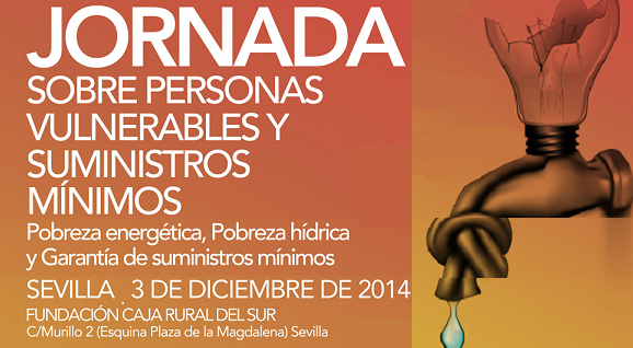 JORNADA SOBRE PERSONAS VULNERABLES Y SUMINISTROS MÍNIMOS: POBREZA ENERGÉTICA, POBREZA HÍDRICA Y GARANTIA DE SUMINISTROS MÍNIMOS